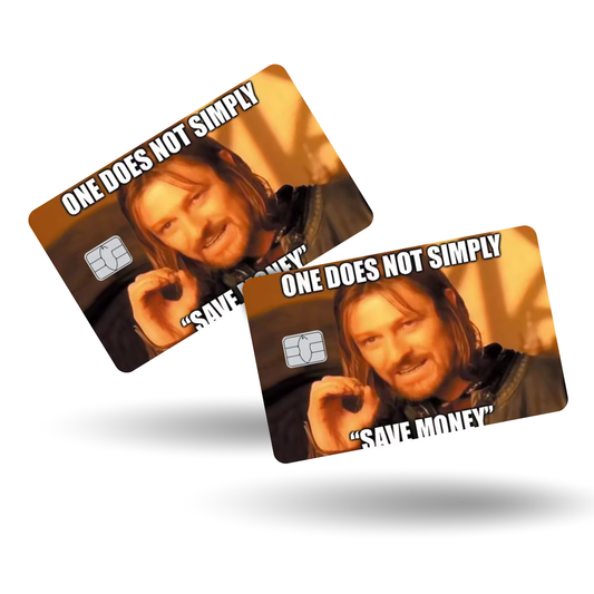 One Does Not Simply "Save Money"